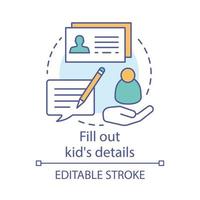 Fill out kids details concept icon. Camp, interest club application idea thin line illustration. Sign up for holiday resort, summer camping trip. Vector isolated outline drawing. Editable stroke