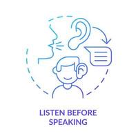 Listen before speaking blue gradient concept icon. Be attentive and careful. Basic etiquette rule abstract idea thin line illustration. Isolated outline drawing. vector