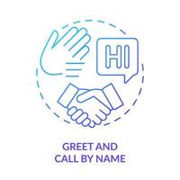 Greet and call by name blue gradient concept icon. Be polite and friendly. Business etiquette abstract idea thin line illustration. Isolated outline drawing. vector