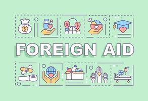 Foreign aid word concepts green banner. Voluntarily transferring money and goods. Infographics with icons on color background. Isolated typography. Vector illustration with text.