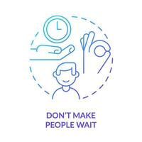 Do not make people wait blue gradient concept icon. Be punctual. Ethical code. Business etiquette abstract idea thin line illustration. Isolated outline drawing. vector