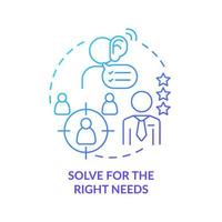 Solve for right needs blue gradient concept icon. Clients priority. Solving for customer needs abstract idea thin line illustration. Isolated outline drawing. vector