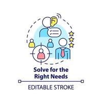 Solve for right needs concept icon. Clients priority. Solving for customer needs abstract idea thin line illustration. Isolated outline drawing. Editable stroke. vector