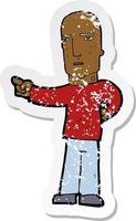 retro distressed sticker of a cartoon tough guy pointing vector