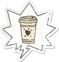cartoon cup of takeout coffee and speech bubble distressed sticker vector