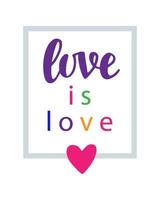 Love is love. Pride slogan. Gay rights concept vector