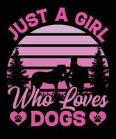 Just a Girl Who Loves Dogs Funny Gift Dog School, Typography dog t shirt design vector