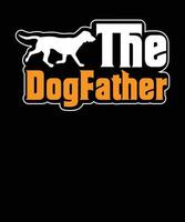 The DogFather dog lover gift design, Typography dog t shirt design vector