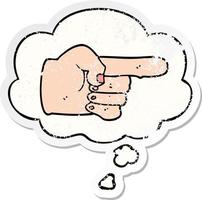 cartoon pointing hand and thought bubble as a distressed worn sticker vector