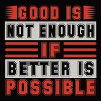 Good is not enough if better is possible vector