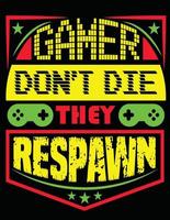 Gamer Dont Die They Respawn vector