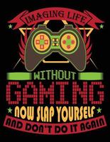 Imaging life without gaming now slap yourself and dont do it again vector