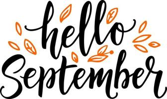 Hello September calligraphy. Hello Autumn greeting card. Hand-drawn illustration. Modern vector calligraphy phrase. Positive quote for your design