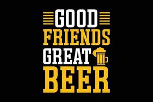 Good friends great beer t-shirt design. vector