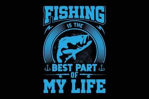 Fishing is the best part of my life t-shirt design. vector