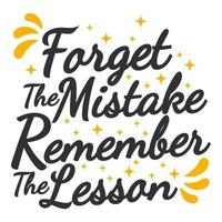 Forget the Mistake Remember the Lesson Motivation Typography Quote Design. vector