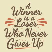un ganador es un perdedor que nunca abandona el diseño de citas de tipografía de motivación. vector