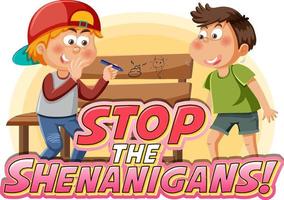 Stop the shenanigans word text with cartoon character vector