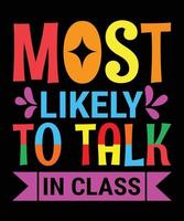 Most Likely To Talk In Class T-shirt Design vector