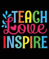 Teach Love Inspire  T-shirt Design vector