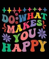 Do what makes you happy Wavy T-shirt Design vector