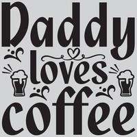 Daddy loves coffee vector