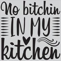 No bitchin in my kitchen vector