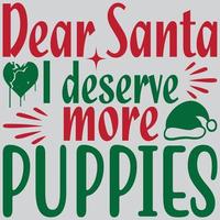 Dear Santa I deserve more puppies vector