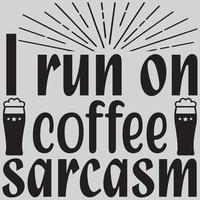 I run on coffee sarcasm vector