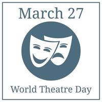 World Theatre Day. March 23. March Holiday Calendar. Theater Masks. Theater logo, icon. Vector illustration for Your Design.