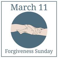 Forgiveness Sunday. March 11. March holiday calendar. Holding Hands. Team, partner, alliance concept. Relationship icon. Vector illustration for your design.