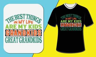 the best thing in my life are my kids grandkids great grandkids vector