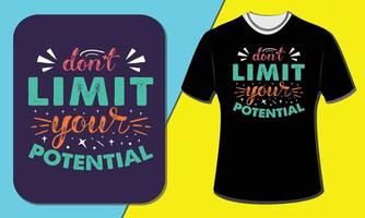 Don't Limit Your Potential T shirt design vector