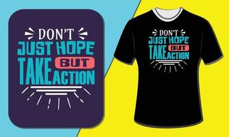 Don't just hope but take action, T shirt design vector