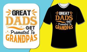 Great dads get promoted to grandpa, T shirt design vector