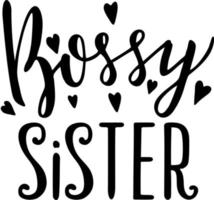 Bossy Sister. Quotes about brother and sister. Hand lettering illustration for your design vector