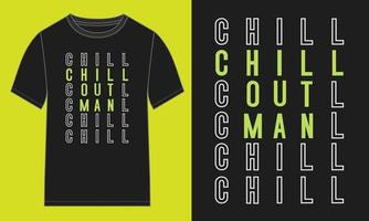 diseño de impresión de pecho de camiseta de texto de tipografía de hombres chill out listo para imprimir. vector