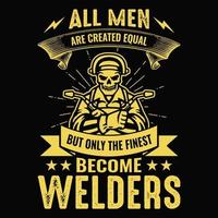 todos los hombres son creados iguales pero solo los mejores se convierten en soldadores - diseño de camisetas de soldador