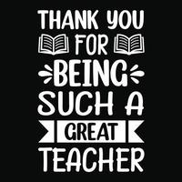 Thank you for being such a great teacher - The teacher quotes t shirt, typography, vector graphic or poster design.
