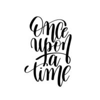 Once upon a time.Can be used for t-shirt print, mug print, pillows, fashion print design, kids wear, baby shower, greeting and postcard. t-shirt design vector