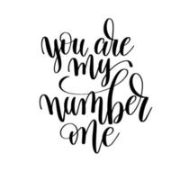 You're my number one.Can be used for t-shirt print, mug print, pillows, fashion print design, kids wear, baby shower, greeting and postcard. t-shirt design vector