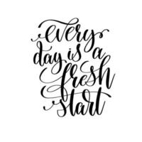 Every Day is a Fresh Start.Can be used for t-shirt print, mug print, pillows, fashion print design, kids wear, baby shower, greeting and postcard. t-shirt design vector