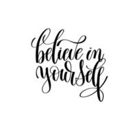 belive in yourself. Inspirational and Motivation.positive quotes.Can be used for t-shirt print, mug print, pillows, fashion print design, kids wear, baby shower, greeting and postcard. t-shirt design vector