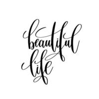 beautiful life.Can be used for t-shirt print, mug print, pillows, fashion print design, kids wear, baby shower, greeting and postcard. t-shirt design vector