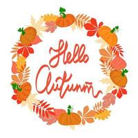 Round frame of brightly colored pumpkins and autumn leaves to decorate a card. Leaves. Autumn. Halloween. Thanksgiving. Template for invitations and social media. Handwritten text Hello, Autumn vector