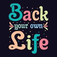 diseño de camiseta 'back your own life' vector