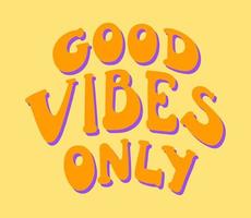 Vintage good vibes only slogan with pastel colors. Retro groovy hippie graphic text illustration. Vector lettering print for t shirt and hippy sticker in 1970 style