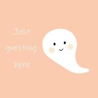 Cute ghost illustration in Halloween style with calligraphy lettering Just guesting here. Guest ghost concept for postcard print. vector