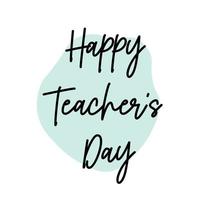 Happy Teachers Day text lettering on blue background for poster, print. vector