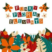 funky elementos florales recortados. flores abstractas dibujadas a mano contemporáneas para álbumes de recortes digitales. perfecto para embalaje de productos, tarjetas de felicitación, diseños de ropa. vector